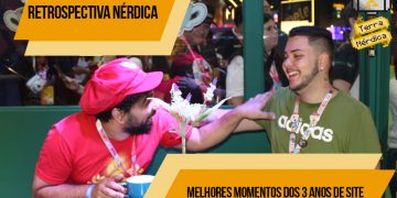 Retrospectiva Nérdica | 3 Anos de Site – Os Momentos Mais Marcantes com Nutt e Ruan!